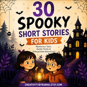 May include: A book cover titled 30 Spooky Short Stories For Kids with the subtitle Mysterious Tales, Gentle Thrills & Unforgettable Adventures. The illustration features two children holding a glowing lantern in front of a dark, haunted house.