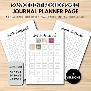 May include: Three white journal planner pages with black text and grid boxes. The pages feature the title Junk Journal and numbered squares from 1 to 31. Text includes 50% OFF ENTIRE SHOP SALE, A4 & A5 SIZES, DOT GRID & PLAIN PAGES, INSTANT DOWNLOAD, VARIATIONS 31 DAYS 30 DAYS 28 DAYS, and 3 VERSIONS.