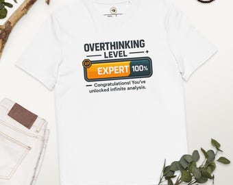 Overthinking Level: Expert T-Shirt • Funny ADHD Tee • Eco-Friendly Organic Cotton