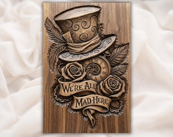Mad Hatter Quote 3D Relief STL | Wonderland Inspired CNC Router Wood Carving File | Fantasy Hat & Pocket Watch Wall Art