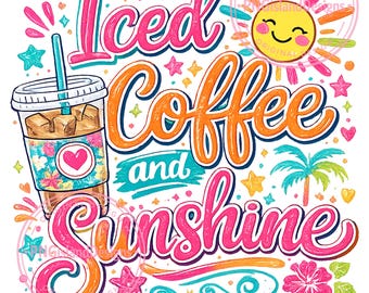 Iced Coffee and Sunshine PNG,Iced Coffee png,Summer Coffee PNG, Cute Beach Vibes PNG,Summer Vibes png, Coffee Lover Gift,Summer Sublimation.