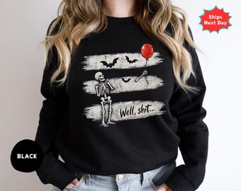 Funny Skeleton Balloon Sweatshirt, Gothic Halloween Shirt, Well Shit Skeleton Hoodie, Dark Humor Graphic Sweater, Spooky Gift, Skelton Shirt
