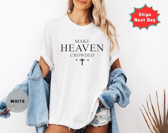Comfort Colors "Make Heaven Crowded" Christian Shirt: Religious Apparel
