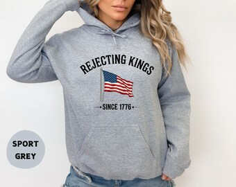 Rejecting Kings Since 1776 Protest Hoodie, Pro Democracy Anti Authoritarianism Shirt