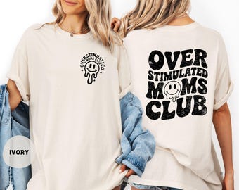 Comfort Colors Overstimulated Moms Club Shirt, Funny Mama Birthday Tee