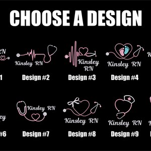 May include: Black graphic with the text "CHOOSE A DESIGN" and ten design options. Each design features a stethoscope and the text "Kinsley RN". Designs include hearts, footprints, and medical symbols.