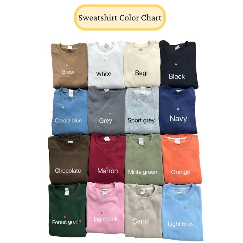 May include: A color chart displaying a variety of sweatshirts in different colors. The chart includes colors such as brown, white, beige, black, blue, gray, green, orange, pink, and sand. The text "Sweatshirt Color Chart" is at the top.