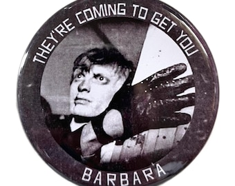 Coming To Get You, Barbara - Button