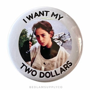 Better Off Dead - I Want My Two Dollars - Large Button