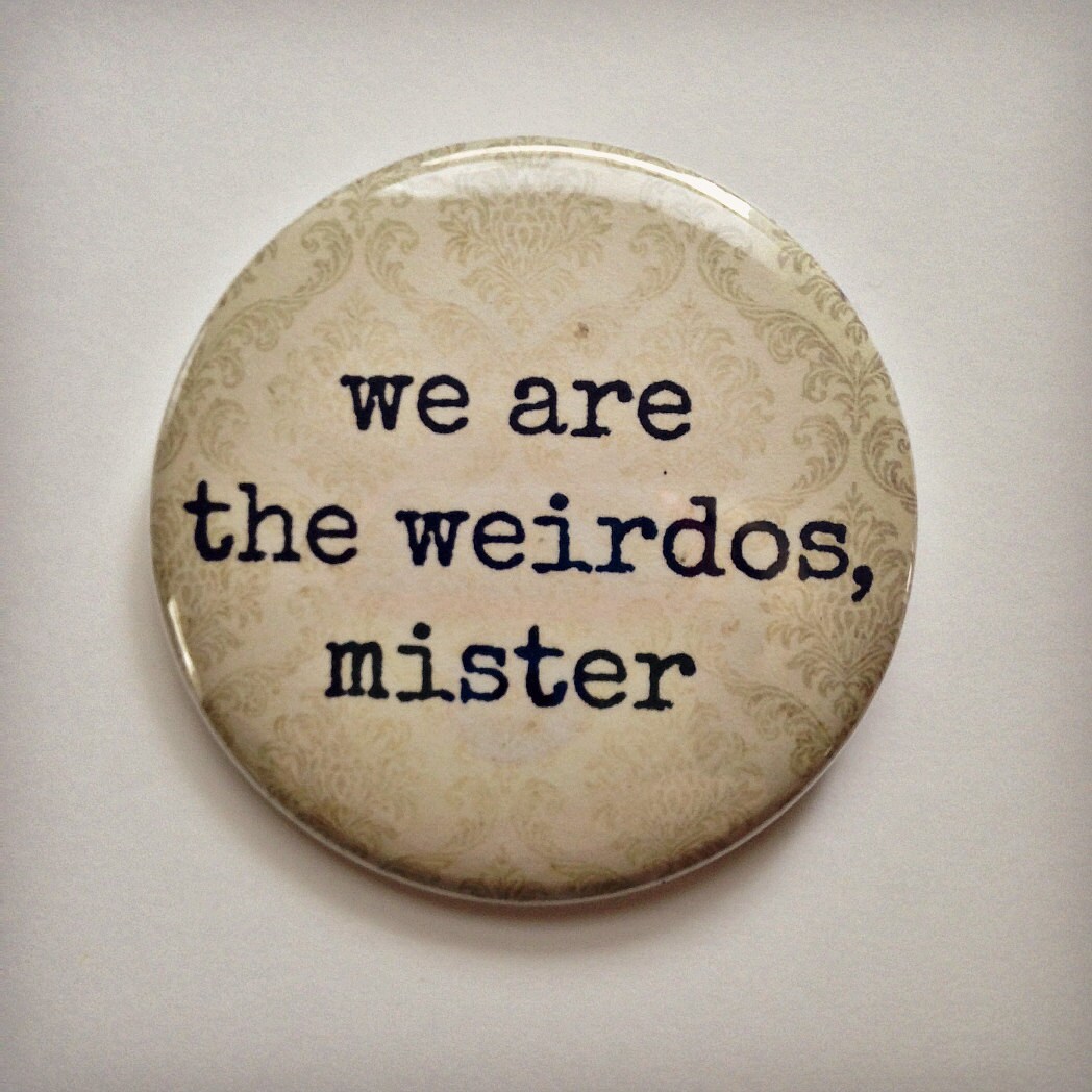 We Are the Weirdos - The Craft - 2.25" Big Button