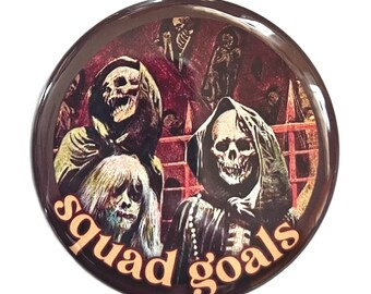 Squad Goals - vintage horror style large pin-back button