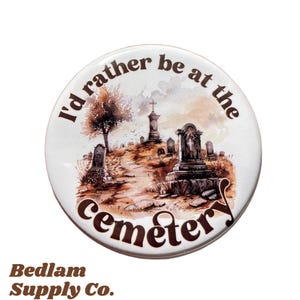 Rather be at the Cemetery Button