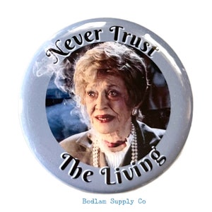 Juno, Your Caseworker - Never Trust the Living - Large 2.25" Beetlejuice Button