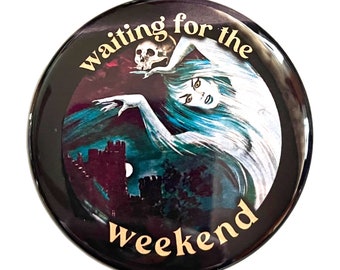 Waiting for the Weekend - vintage style large pin-back button