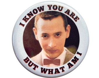 Pee Wee Herman - I know you are Large 2.25" Pin Back Button