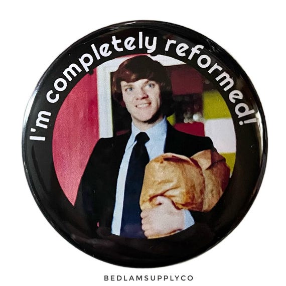Clockwork Orange - I'm Completely Reformed! Button