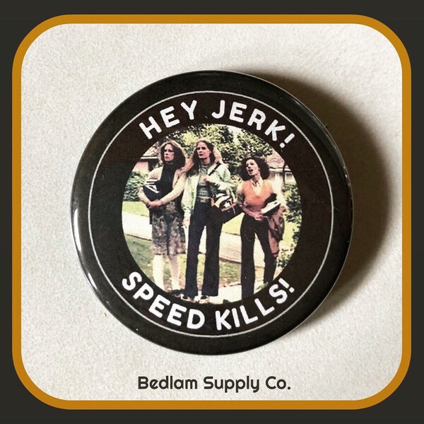 Speed Kills! Halloween 1978 - Large Pin Back Horror Button