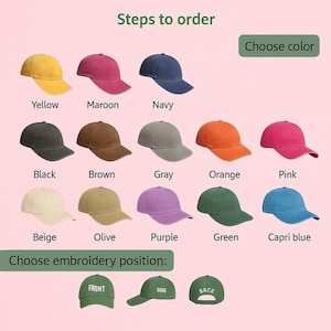May include: A selection of baseball caps in various colors, including yellow, maroon, navy, black, brown, gray, orange, pink, beige, olive, purple, green, and capri blue. The image also shows embroidery position options: front, side, and back.