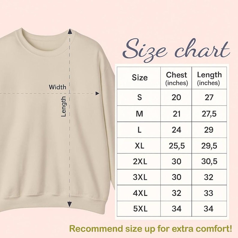 May include: A beige sweatshirt with a crew neck, next to a size chart. The chart lists sizes S to 5XL, with chest measurements from 20 to 34 inches and lengths from 27 to 34 inches. The text "Recommend size up for extra comfort!" is at the bottom.