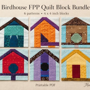 May include: A Birdhouse FPP Quilt Block Bundle featuring 6 patterns for 4 x 4 inch blocks. The image displays six square fabric quilt blocks, each depicting a colorful birdhouse design with various geometric shapes, patterns, and colors.