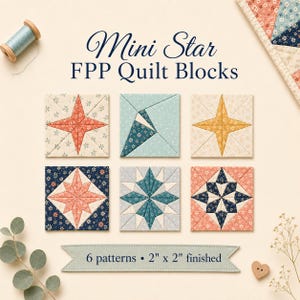 Puede incluir: Seis bloques de edredón cuadrados de tela con varios patrones de estrellas en estampados florales de coral, azul marino, amarillo y azul claro. El texto dice Mini Star FPP Quilt Blocks y 6 patterns 5,08 cm x 5,08 cm finished. Un carrete de hilo azul claro está en la esquina.