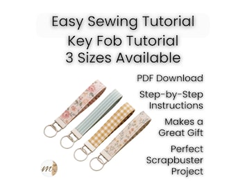 May include: Four fabric key fobs with metal rings, featuring floral, striped, and gingham patterns in pink, green, and yellow. Text reads: Easy Sewing Tutorial, Key Fob Tutorial, 3 Sizes Available, PDF Download, Step-by-Step Instructions.