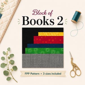 May include: A square fabric quilt block featuring horizontal strips in black, yellow with orange circles, red with small flowers, dark blue, green with sunburst patterns, and gray. Text reads Block of Books 2 and FPP Pattern 3 sizes included.