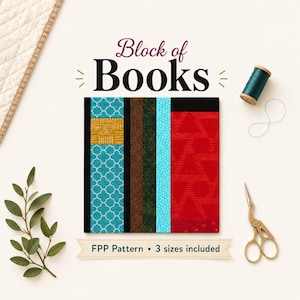 May include: A quilt block pattern titled Block of Books featuring vertical fabric strips in teal, mustard, brown, dark green, and red with geometric prints. The text FPP Pattern 3 sizes included is displayed below the block with sewing supplies.