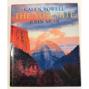 Galen Rowell & John Muir The Yosemite Hardcover Book 1989 Sierra Club Press