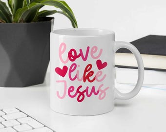 Love Like Jesus Mug, Christian Love Coffee Mug, Faith Inspirational Mug, Christian Valentine Gift, Religious Heart Mug, Scripture Coffee Cup