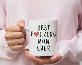 Best F***ing Mom Ever Mug, Funny Mom Mug, Gift for Mom, Mother’s Day Mug, Sarcastic Mom Gift, Unique Gift for Mom, Funny Coffee Mug