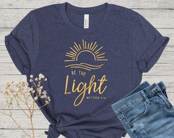 Be the Light Shirt, Bible Verse Shirt, Soft & Comfortable Christian Apparel for Women