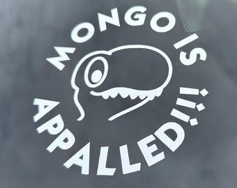 Mongo is Appalled Vinyl Sticker