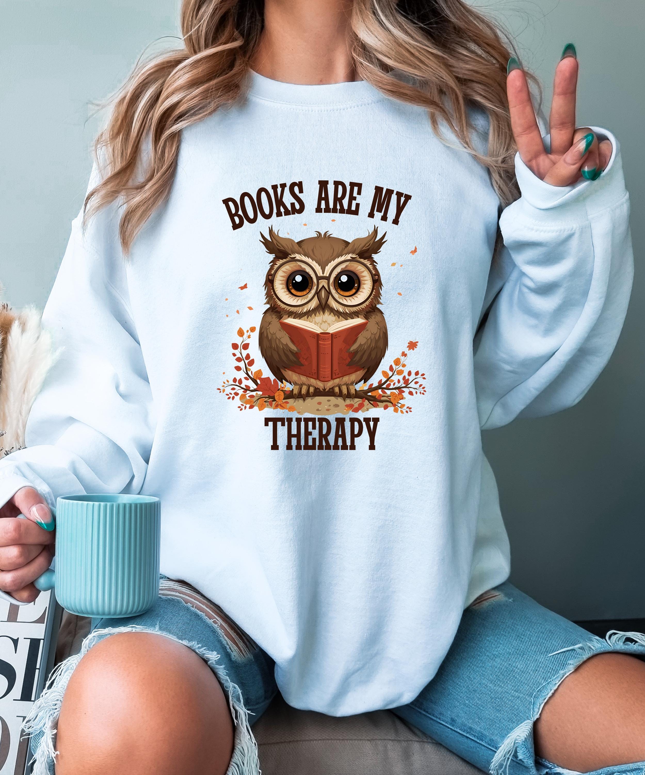 Cozy Books Are My Therapy Sweatshirt, Book Lover Gift, Reading Sweater, Owl Print Sweatshirt, Bookwo