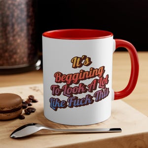 Funny Quote Coffee Mug: Humor Gift for Friends & Coworkers