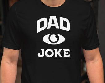 Dad Humor Graphic Tee – Funny Dad Joke Unisex T-Shirt, Best Dad Fathers Day Gift, Trendy Quotes Corny Joke, Cool Daddy Top Eye Roll Pun