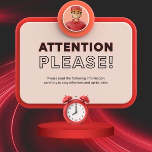 May include: A red and white graphic with the words "ATTENTION PLEASE!" and a cartoon image of a person in a red uniform. A red alarm clock sits on a red platform. The text below reads "Please read the following information carefully to stay informed and up-to-date."