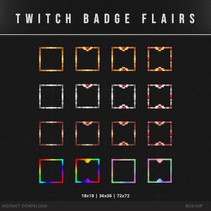 May include: A digital graphic featuring Twitch badge flairs in various colors and designs. The flairs are square-shaped with pixelated borders, including gold, silver, and rainbow gradients. Text at the top reads "TWITCH BADGE FLAIRS". Sizes are listed as 18x18, 36x36, and 72x72 pixels.