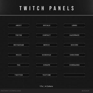May include: A dark gray graphic with the text "TWITCH PANELS" at the top. Below are rectangular buttons labeled "ABOUT", "SOCIALS", "LINKS", "TIKTOK", "CONTACT", "HARDWARE", "INSTAGRAM", "MERCH", "DISCORD", "RULES", "SCHEDULE", "SUBSCRIBE", "FAQ", "DONATE", "COMMANDS", "TWITTER", and "YOUTUBE".