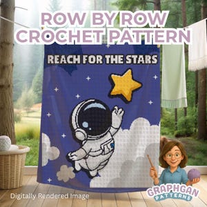 May include: A blue crochet pattern featuring an astronaut reaching for a yellow star, with the text "REACH FOR THE STARS." The pattern is labeled "ROW BY ROW CROCHET PATTERN" and includes the "Graphgan Patterns" logo.