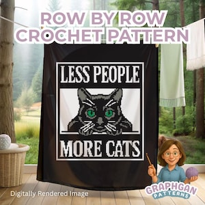 May include: A black tapestry with the text "LESS PEOPLE MORE CATS" and a pixelated black cat with green eyes. The words "ROW BY ROW CROCHET PATTERN" are above the tapestry. A cartoon woman holds a crochet hook and yarn.