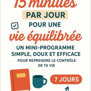 Op de afbeelding: Een poster met Franse tekst, waaronder "15 minuten per dag voor een evenwichtig leven." Het bevat een rood boek, een blauwe mok en de woorden "7 dagen." Het ontwerp promoot een miniprogramma voor een evenwichtig leven.