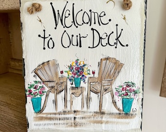 Deck Sign. Porch Slate.  Deck Slate Sign. Welcome to our Deck Sign. Summer Slate Sign. Spring Slate Sign. Painted Slate. Deck Decor.