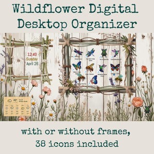 May include: Digital desktop organizer with a wildflower theme. The image features a wooden frame with floral and insect illustrations, including butterflies and bees. The text reads "Wildflower Digital Desktop Organizer" and "with or without frames, 38 icons included."