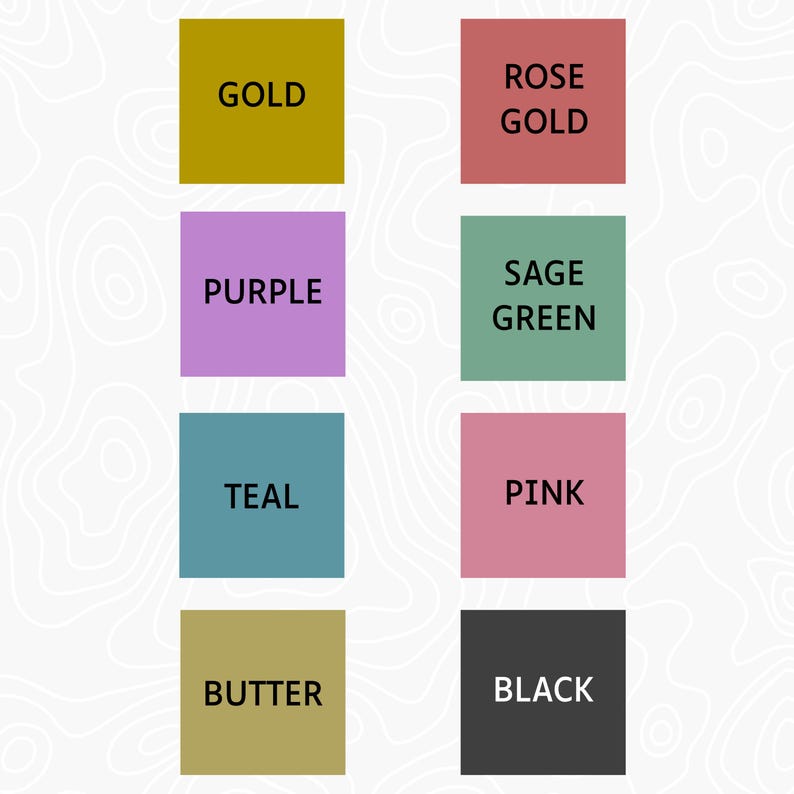 May include: An image featuring eight color swatches with text labels. The colors include gold, rose gold, purple, sage green, teal, pink, butter, and black. Each color is displayed in a square with the color name in white text.