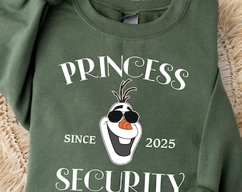 Disney Princess Security Since 2025 Olaf Sweatshirt,Olaf Shirt,Father Days Sweater,Disney Olaf Hoodie,Disney Dad Shirt,Happy Fathers Day Tee