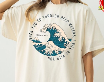 Comfort Colors® When You Go Through Deep Waters Shirt, Beach Shirt, Christian Shirt Women Christian Gifts,Bible Verse Shirt, Religious Shirt