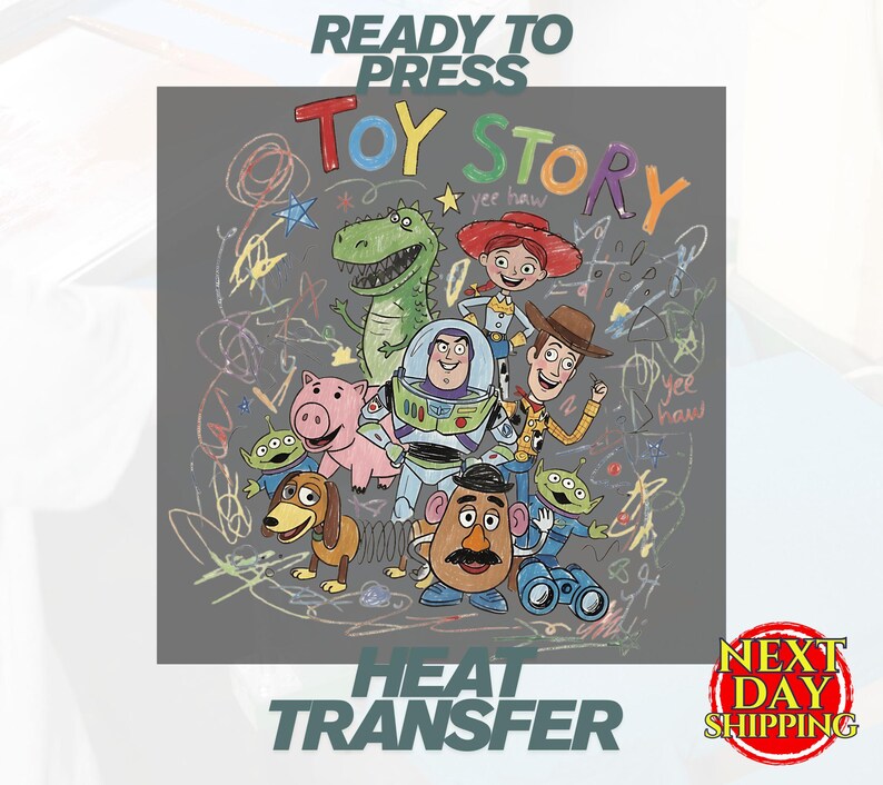 May include: A gray heat transfer design featuring the Toy Story logo and characters including Rex, Jessie, Buzz Lightyear, Woody, Hamm, Slinky Dog, Mr. Potato Head, and two Aliens, all surrounded by colorful crayon-style scribbles and the text yee haw.