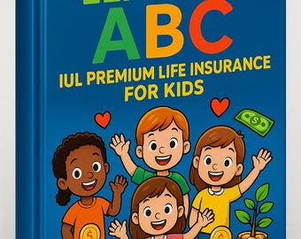 IUL Premium Life Insurance ABC Book: Financial Literacy for Kids