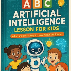 May include: A children's book titled "ABC Artificial Intelligence Lesson for Kids." The cover features a robot, children, and lightbulb illustrations. The book's title and website address, www.LearnwithABC365.com, are displayed.